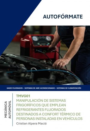 TMVG01 MANIPULACIÓN DE SISTEMAS FRIGORÍFICOS QUE EMPLEAN REFRIGERANTES FLUORADOS DESTINADOS A CONFORT TÉRMICO DE PERSONAS INSTALADAS EN VEHÍCULOS