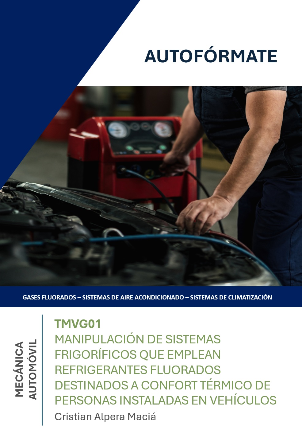 TMVG01 MANIPULACIÓN DE SISTEMAS FRIGORÍFICOS QUE EMPLEAN REFRIGERANTES FLUORADOS DESTINADOS A CONFORT TÉRMICO DE PERSONAS INSTALADAS EN VEHÍCULOS